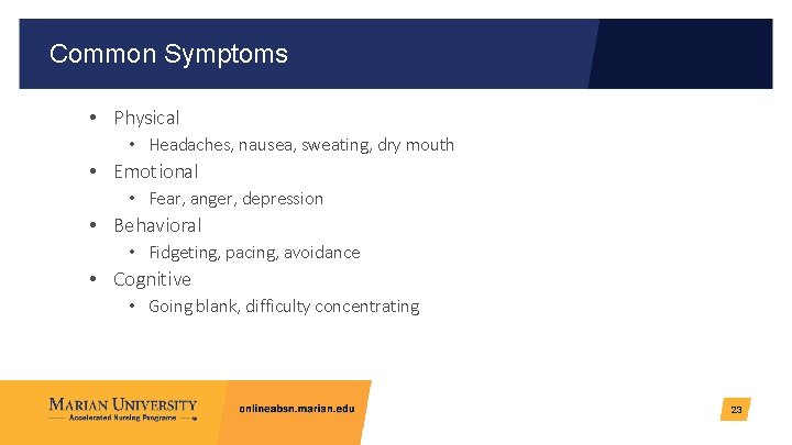 Common Symptoms • Physical • Headaches, nausea, sweating, dry mouth • Emotional • Fear,