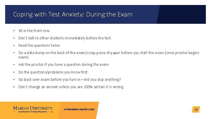 Coping with Test Anxiety: During the Exam • Sit in the front row •