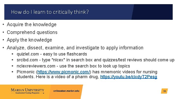 How do I learn to critically think? • Acquire the knowledge • Comprehend questions