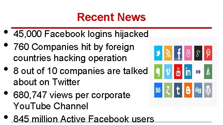  • • • Recent News 45, 000 Facebook logins hijacked 760 Companies hit