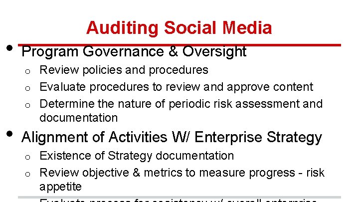  • Auditing Social Media Program Governance & Oversight Review policies and procedures o