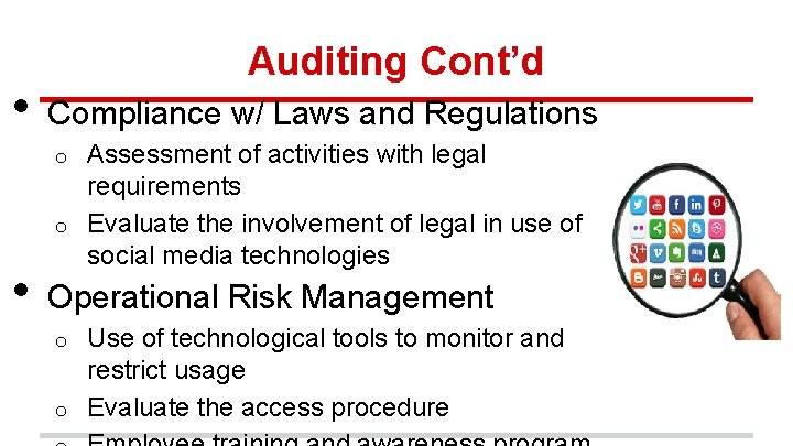  • Auditing Cont’d Compliance w/ Laws and Regulations Assessment of activities with legal