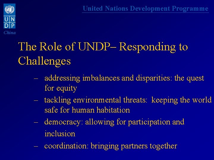 United Nations Development Programme China The Role of UNDP– Responding to Challenges – addressing