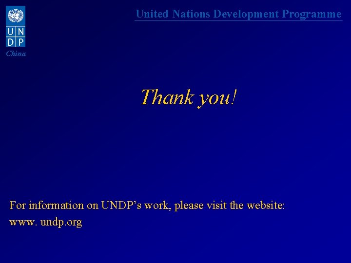 United Nations Development Programme China Thank you! For information on UNDP’s work, please visit