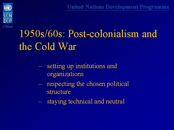 United Nations Development Programme China 1950 s/60 s: Post-colonialism and the Cold War –