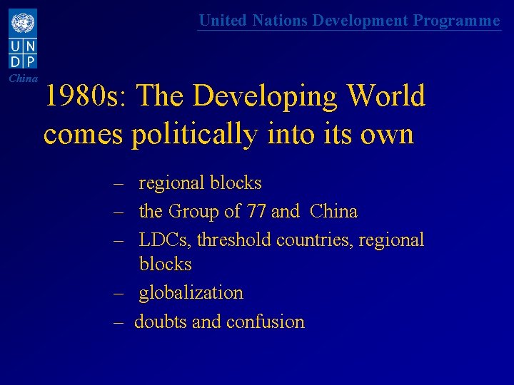 United Nations Development Programme China 1980 s: The Developing World comes politically into its