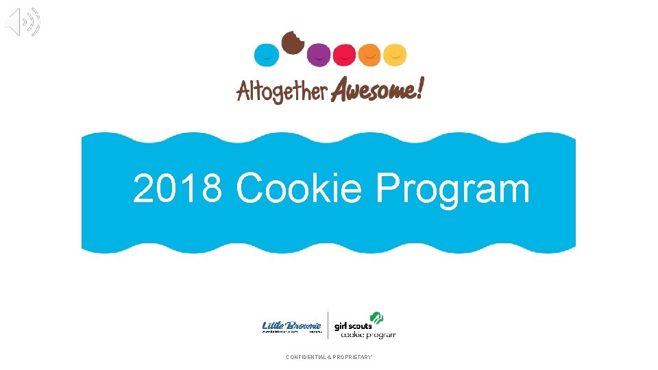 2018 Cookie Program CONFIDENTIAL & PROPRIETARY 