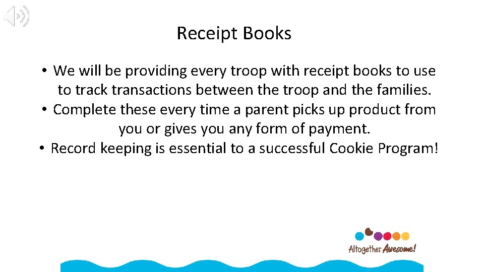 Receipt Books • We will be providing every troop with receipt books to use