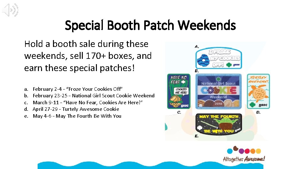 Special Booth Patch Weekends Hold a booth sale during these weekends, sell 170+ boxes,