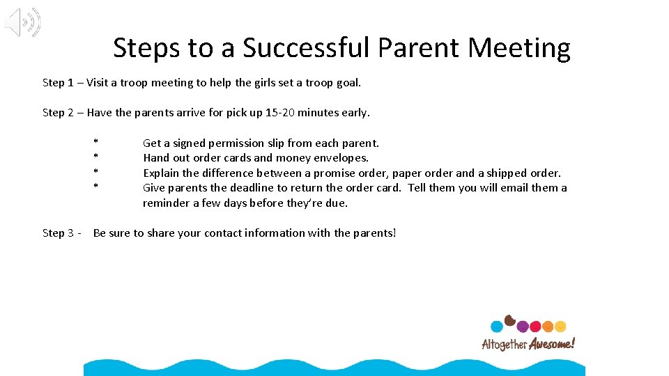 Steps to a Successful Parent Meeting Step 1 – Visit a troop meeting to
