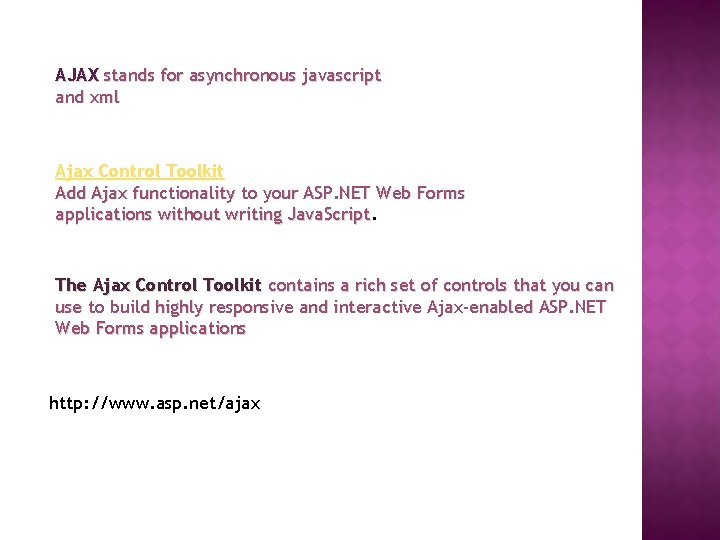 AJAX stands for asynchronous javascript and xml Ajax Control Toolkit Add Ajax functionality to
