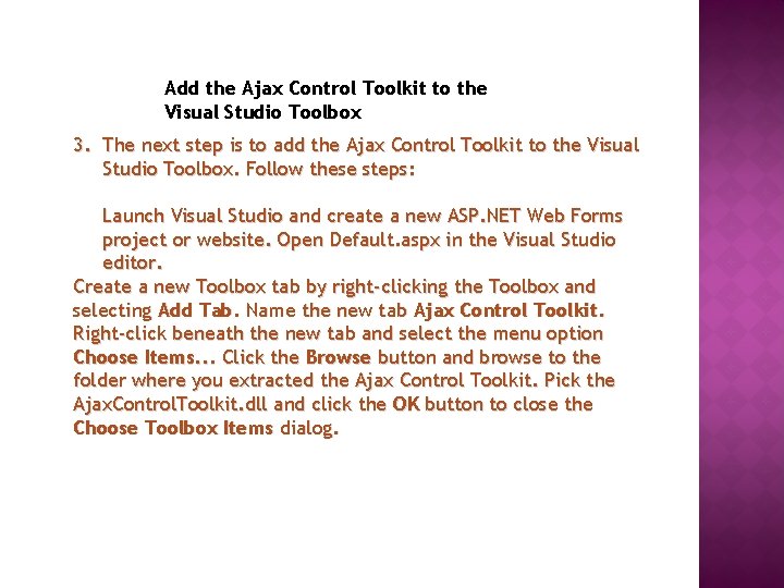 Add the Ajax Control Toolkit to the Visual Studio Toolbox 3. The next step
