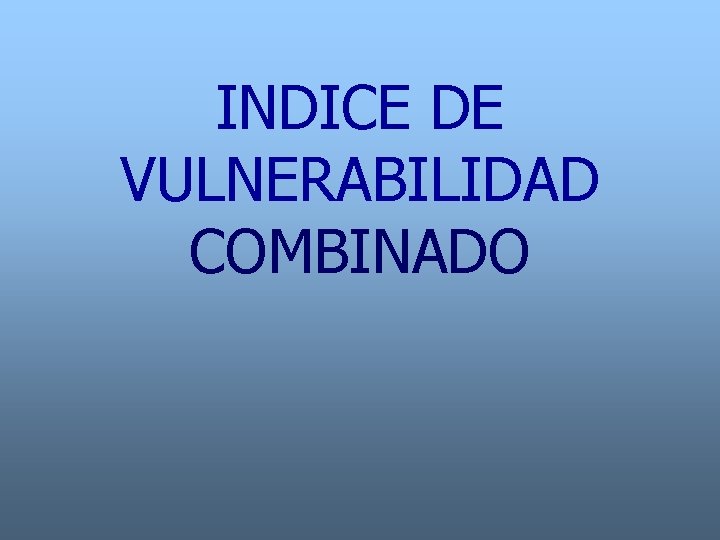 INDICE DE VULNERABILIDAD COMBINADO 