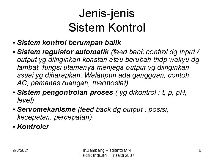 Jenis-jenis Sistem Kontrol • Sistem kontrol berumpan balik • Sistem regulator automatik (feed back