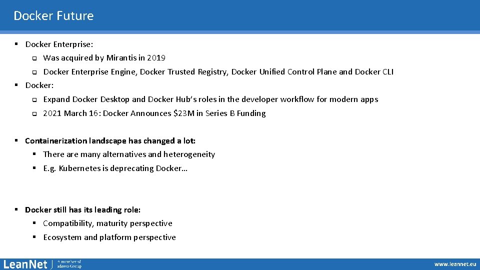 Docker Future § Docker Enterprise: q Was acquired by Mirantis in 2019 q Docker