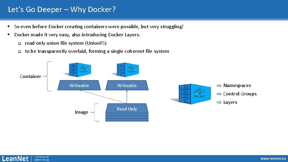 Let’s Go Deeper – Why Docker? § So even before Docker creating containers were