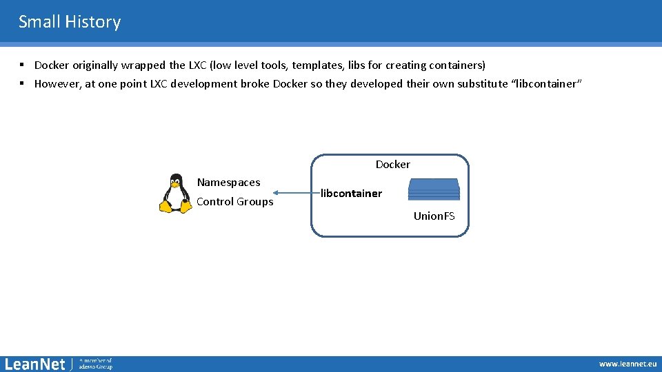 Small History § Docker originally wrapped the LXC (low level tools, templates, libs for