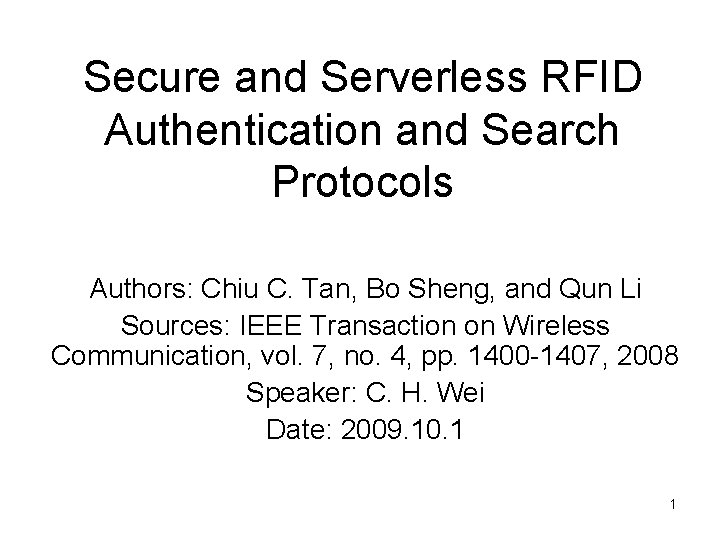 Secure and Serverless RFID Authentication and Search Protocols Authors: Chiu C. Tan, Bo Sheng,