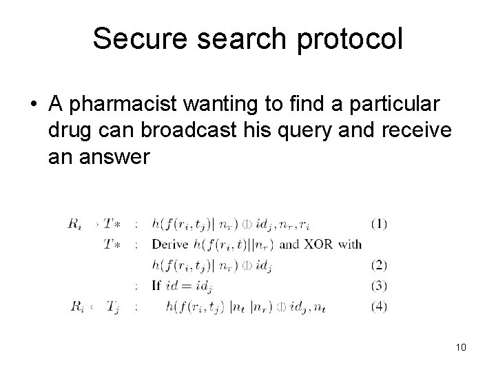 Secure search protocol • A pharmacist wanting to find a particular drug can broadcast