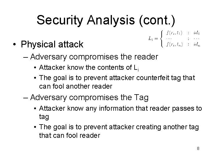 Security Analysis (cont. ) • Physical attack – Adversary compromises the reader • Attacker