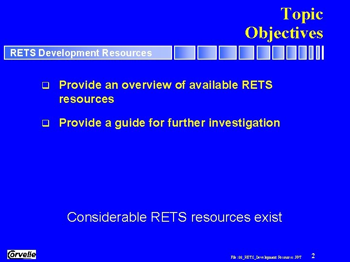 Topic Objectives RETS Development Resources q Provide an overview of available RETS resources q