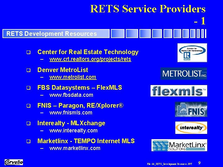 RETS Service Providers -1 RETS Development Resources q Center for Real Estate Technology –