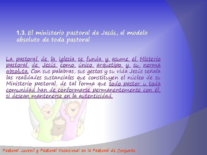 1. 3. El ministerio pastoral de Jesús, el modelo absoluto de toda pastoral La