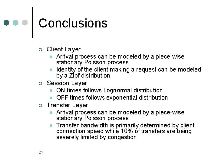 Conclusions ¢ ¢ ¢ 21 Client Layer l Arrival process can be modeled by