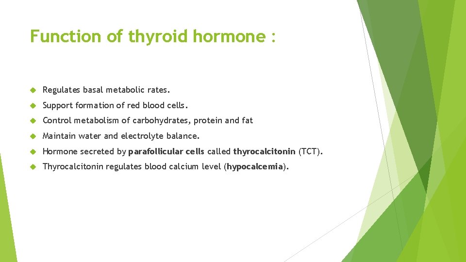 Function of thyroid hormone : Regulates basal metabolic rates. Support formation of red blood