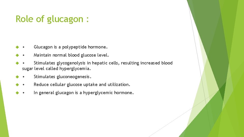 Role of glucagon : • Glucagon is a polypeptide hormone. • Maintain normal blood