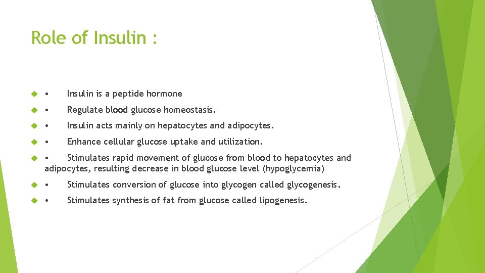 Role of Insulin : • Insulin is a peptide hormone • Regulate blood glucose