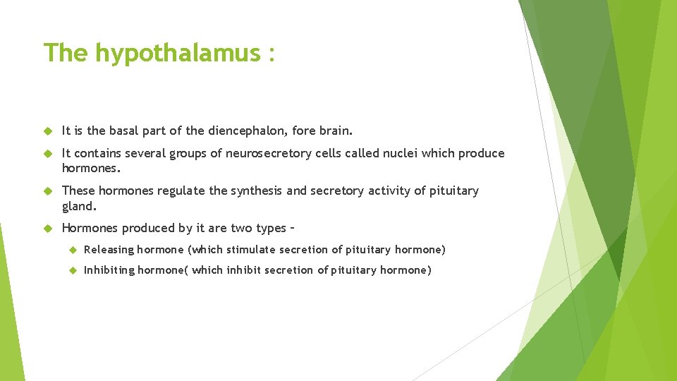 The hypothalamus : It is the basal part of the diencephalon, fore brain. It