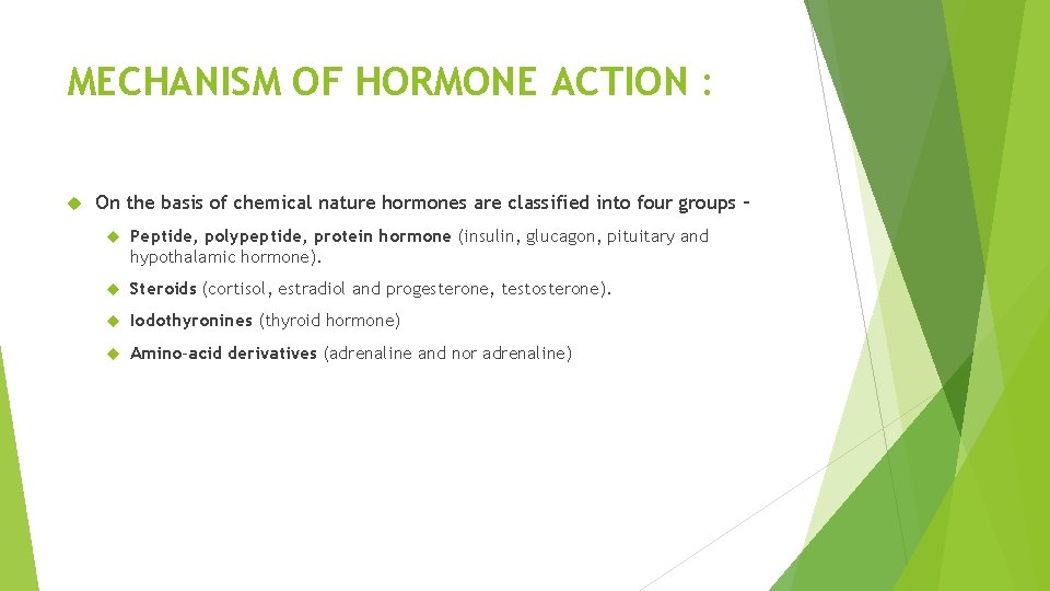 MECHANISM OF HORMONE ACTION : On the basis of chemical nature hormones are classified