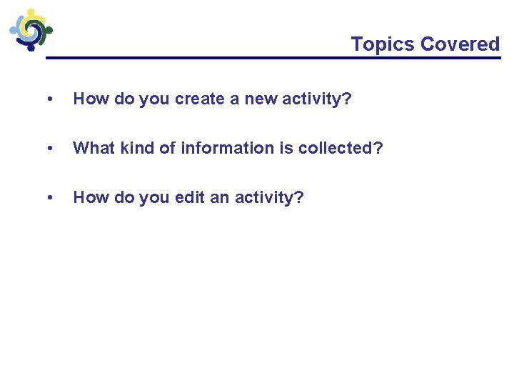 Topics Covered • How do you create a new activity? • What kind of