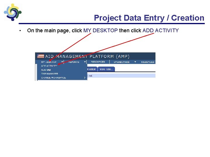 Project Data Entry / Creation • On the main page, click MY DESKTOP then