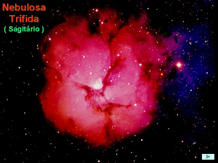 Nebulosa Trífida ( Sagitário ) 
