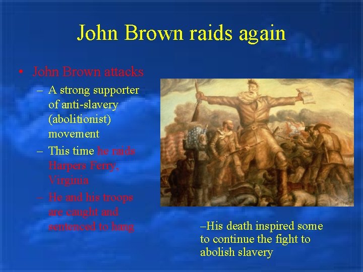 John Brown raids again • John Brown attacks – A strong supporter of anti-slavery