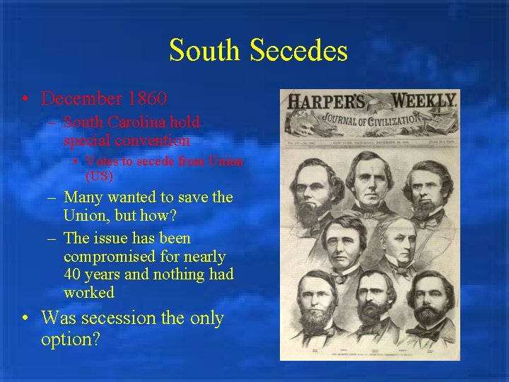 South Secedes • December 1860 – South Carolina hold special convention • Votes to