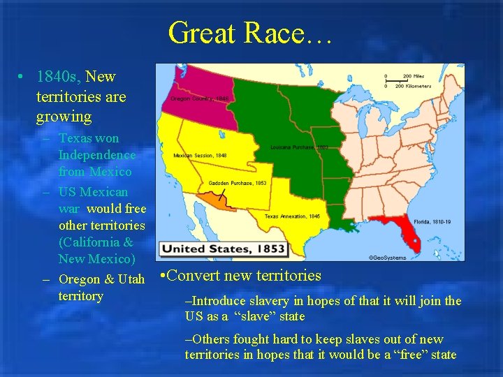 Great Race… • 1840 s, New territories are growing – Texas won Independence from