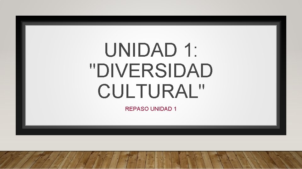 UNIDAD 1: "DIVERSIDAD CULTURAL" REPASO UNIDAD 1 