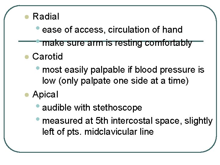 l l l Radial • ease of access, circulation of hand • make sure