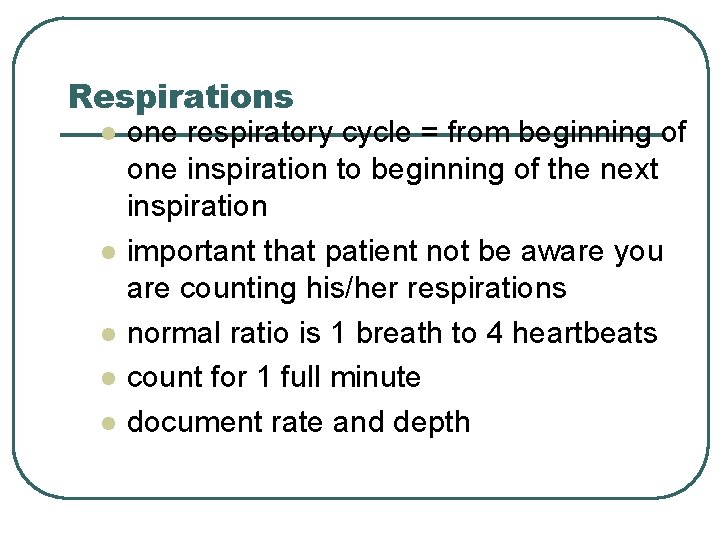 Respirations l l l one respiratory cycle = from beginning of one inspiration to
