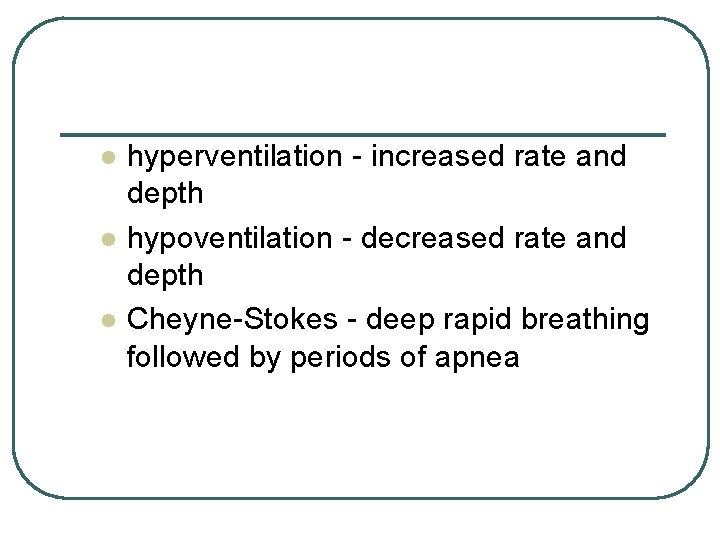 l l l hyperventilation - increased rate and depth hypoventilation - decreased rate and