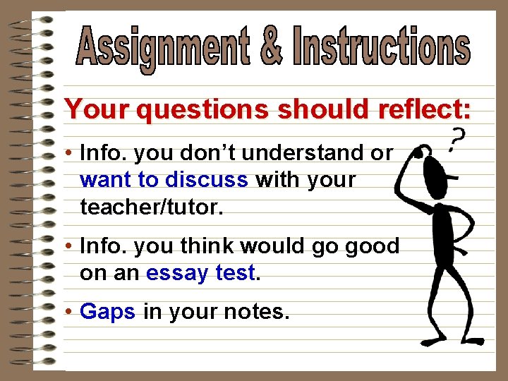 Your questions should reflect: • Info. you don’t understand or want to discuss with