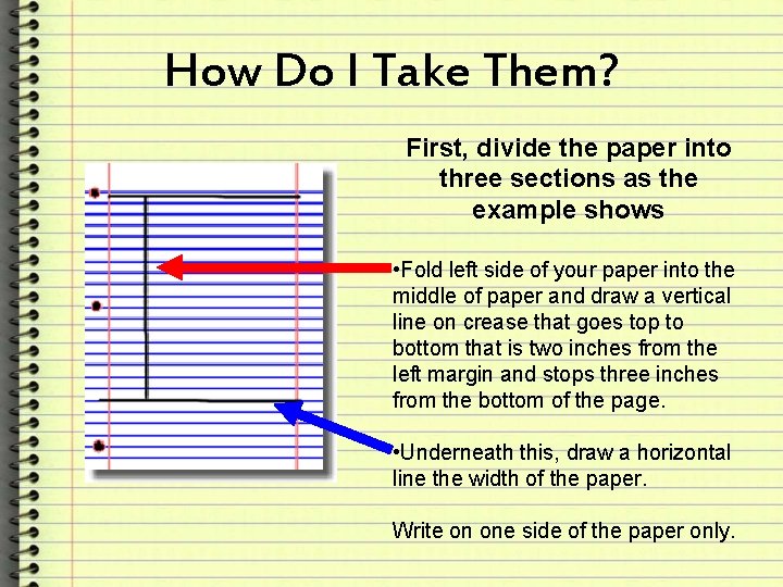 How Do I Take Them? First, divide the paper into three sections as the