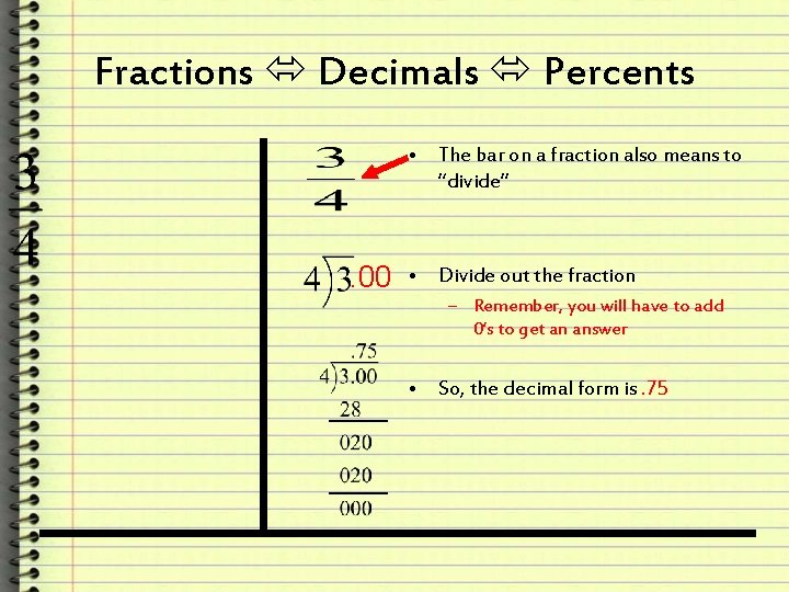 Fractions Decimals Percents • The bar on a fraction also means to “divide” .
