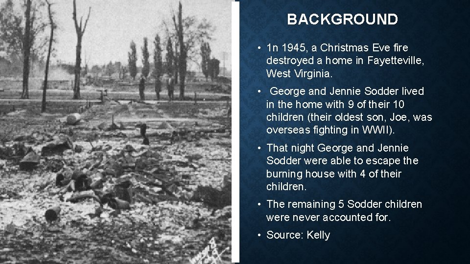 BACKGROUND • 1 n 1945, a Christmas Eve fire destroyed a home in Fayetteville,