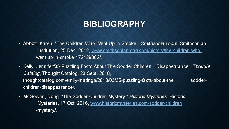 BIBLIOGRAPHY • Abbott, Karen. “The Children Who Went Up In Smoke. ” Smithsonian. com,