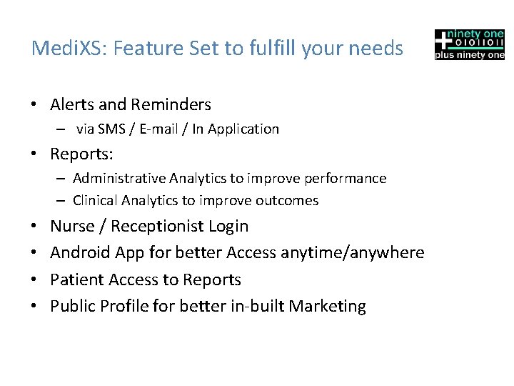 Medi. XS: Feature Set to fulfill your needs • Alerts and Reminders – via