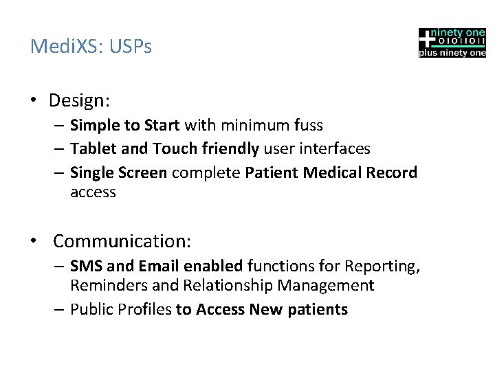 Medi. XS: USPs • Design: – Simple to Start with minimum fuss – Tablet